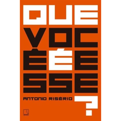 QUE VOCÊ É ESSE?