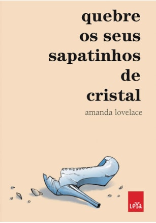 QUEBRE OS SEUS SAPATINHOS DE CRISTAL