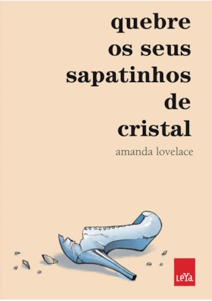 QUEBRE OS SEUS SAPATINHOS DE CRISTAL