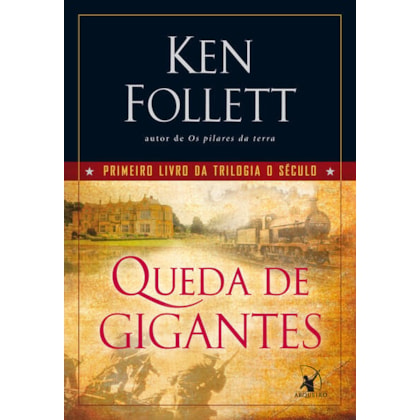 QUEDA DE GIGANTES (TRILOGIA O SÉCULO – LIVRO 1)