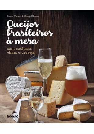 QUEIJOS BRASILEIROS A MESA COM CACHAÇA, VINHO E CERVEJA
