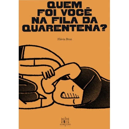 QUEM FOI VOCÊ NA FILA DA QUARENTENA?