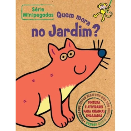 QUEM MORA NO JARDIM? : MINIPEGADAS