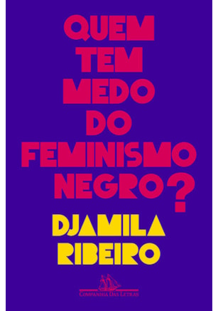 QUEM TEM MEDO DO FEMINISMO NEGRO?