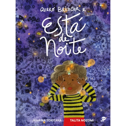 QUERO BRINCAR E ESTÁ DE NOITE