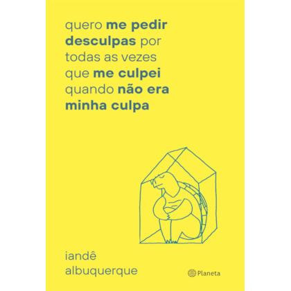 QUERO ME PEDIR DESCULPAS POR TODA VEZ QUE ME CULPEI