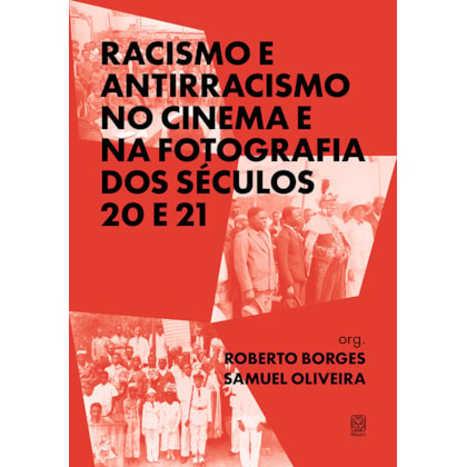 RACISMO E ANTIRRACISMO NO CINEMA E NA FOTOGRAFIA DOS SÉCULOS 20 E 21