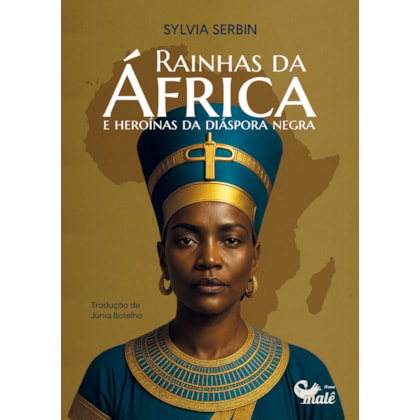RAINHAS DA ÁFRICA E HEROÍNAS DA DIÁSPORA NEGRA