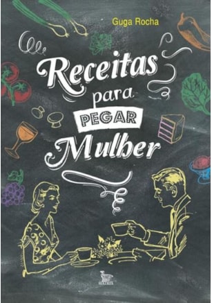 RECEITAS PARA PEGAR MULHER