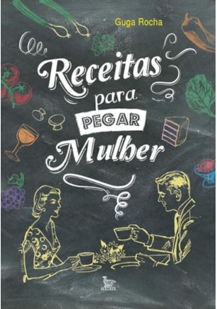 RECEITAS PARA PEGAR MULHER