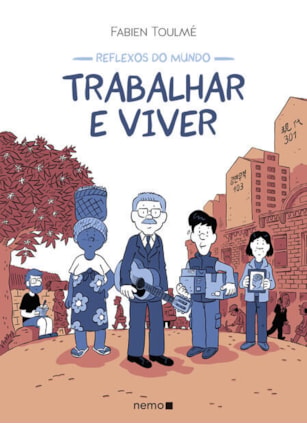 REFLEXOS DO MUNDO: TRABALHAR E VIVER