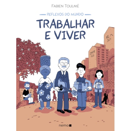 REFLEXOS DO MUNDO: TRABALHAR E VIVER