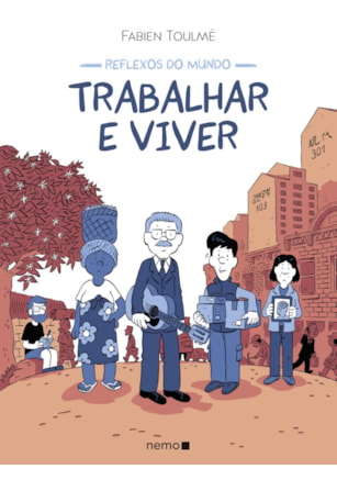REFLEXOS DO MUNDO: TRABALHAR E VIVER