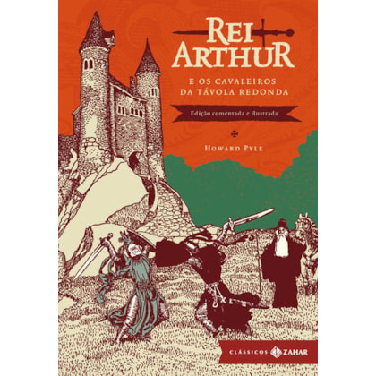 REI ARTHUR E OS CAVALEIROS DA TÁVOLA REDONDA: EDIÇÃO COMENTADA E ILUSTRADA
