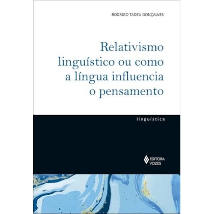 Relativismo linguístico ou como a língua influencia o pensamento