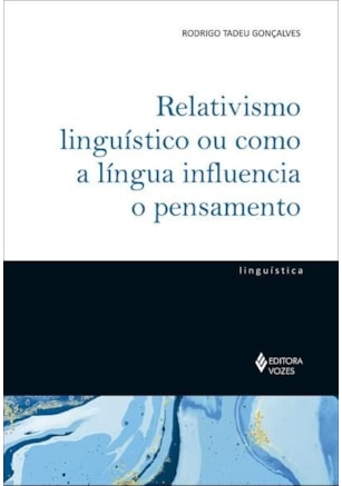 Relativismo linguístico ou como a língua influencia o pensamento