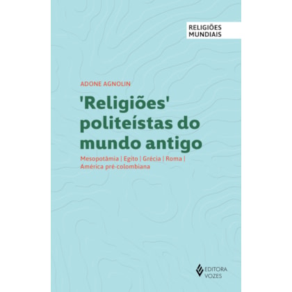 RELIGIÕES POLITEÍSTAS DO MUNDO ANTIGO