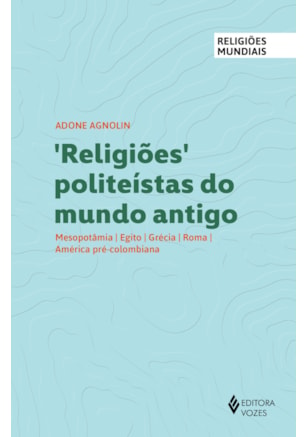 RELIGIÕES POLITEÍSTAS DO MUNDO ANTIGO