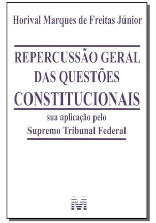 REPERCUSSÃO GERAL DAS QUESTÕES CONSTITUCIONAIS - 1 ED./2015