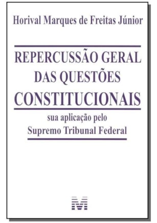 REPERCUSSÃO GERAL DAS QUESTÕES CONSTITUCIONAIS - 1 ED./2015