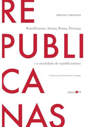 Republicanas: Atenas, Roma, Florença e a atualidade do republicanismo
