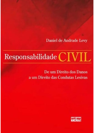 RESPONSABILIDADE CIVIL: DE UM DIREITO DOS DANOS A UM DIREITO DAS CONDUTAS LESIVAS