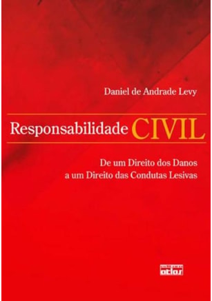 RESPONSABILIDADE CIVIL: DE UM DIREITO DOS DANOS A UM DIREITO DAS CONDUTAS LESIVAS