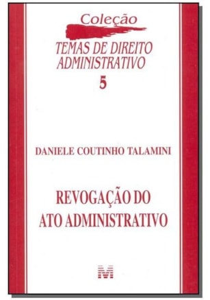 REVOGAÇÃO DO ATO ADMINISTRATIVO - 1 ED./2002
