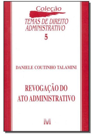 REVOGAÇÃO DO ATO ADMINISTRATIVO - 1 ED./2002