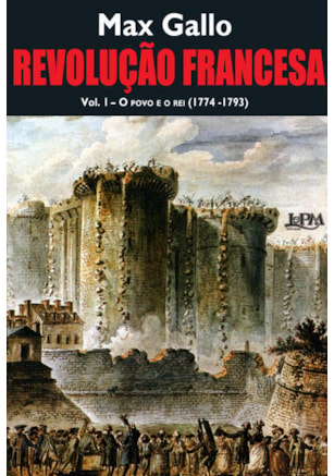 REVOLUÇÃO FRANCESA – VOL. 1 – O POVO E O REI