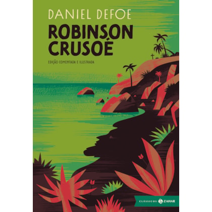 ROBINSON CRUSOÉ: EDIÇÃO COMENTADA E ILUSTRADA