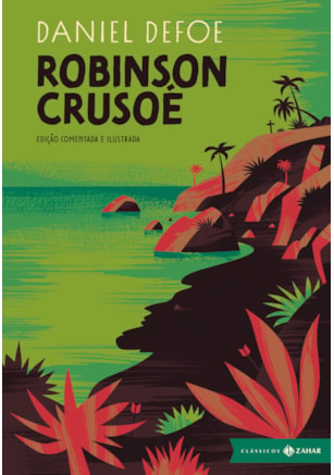 ROBINSON CRUSOÉ: EDIÇÃO COMENTADA E ILUSTRADA