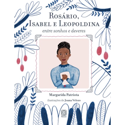 ROSÁRIO, ISABEL E LEOPOLDINA