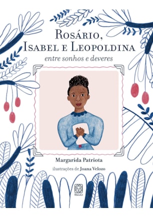 ROSÁRIO, ISABEL E LEOPOLDINA