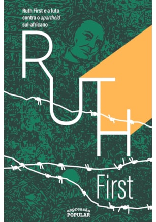 RUTH FIRST E A LUTA CONTRA O APARTHEID SUL-AFRICANO