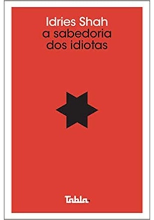 Sabedoria dos Idiotas, A