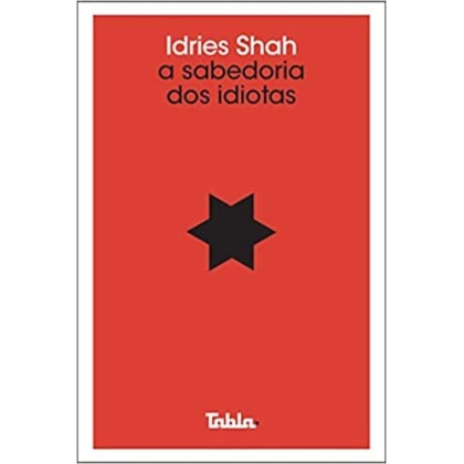 Sabedoria dos Idiotas, A