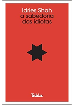 Sabedoria dos Idiotas, A