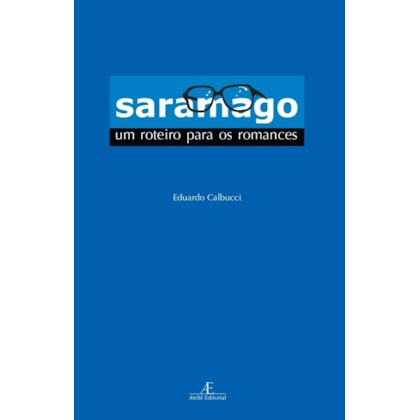 SARAMAGO: UM ROTEIRO PARA OS ROMANCES