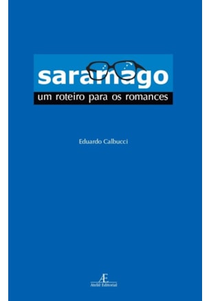 SARAMAGO: UM ROTEIRO PARA OS ROMANCES
