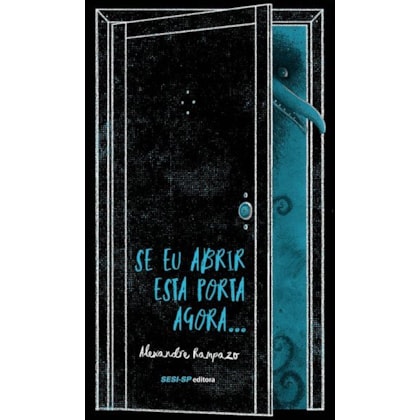 Se Eu Abrir Esta Porta Agora…