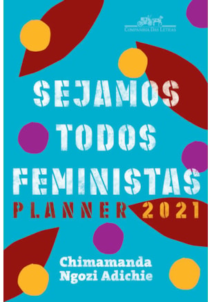 SEJAMOS TODOS FEMINISTAS: PLANNER 2021