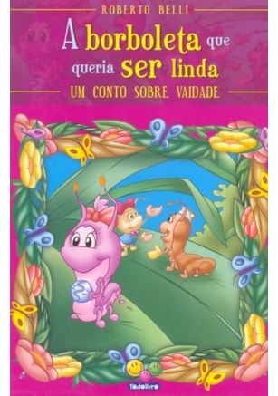 SENTIMENTOS:BORBOLETA QUE QUERIA SER LINDA,A