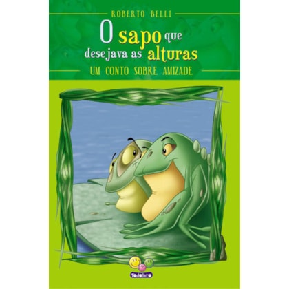 SENTIMENTOS:SAPO QUE DESEJAVA AS ALTURAS,O