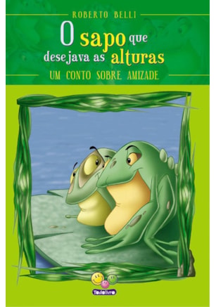 SENTIMENTOS:SAPO QUE DESEJAVA AS ALTURAS,O