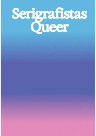 Serigrafistas Queer