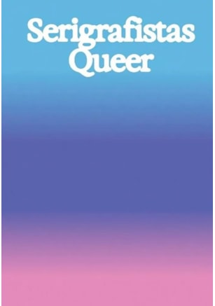 Serigrafistas Queer