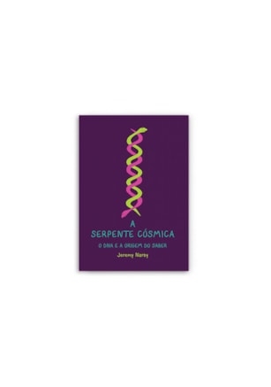 Serpente cósmica, o DNA e a origem do saber, A