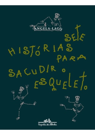 SETE HISTÓRIAS PARA SACUDIR O ESQUELETO