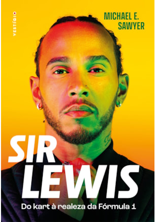 SIR LEWIS HAMILTON: DO KART À REALEZA DA FÓRMULA 1 (EDIÇÃO BRASILEIRA)